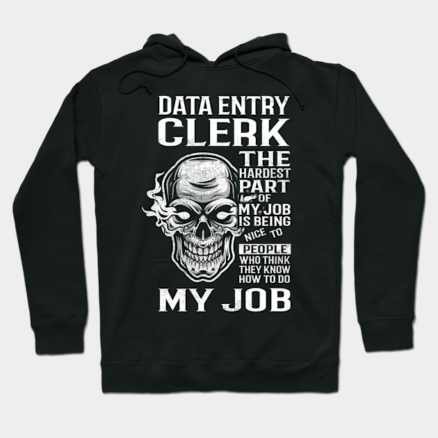 Data Entry Clerk T Shirt - The Hardest Part Gift Item Tee Hoodie by candicekeely6155